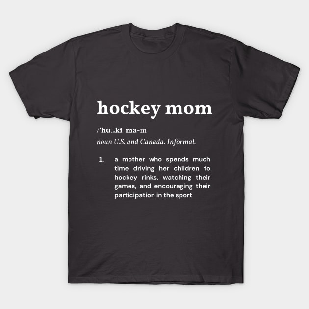 Definition of a Hockey Mom (Dark) T-Shirt by Hockey Coach John